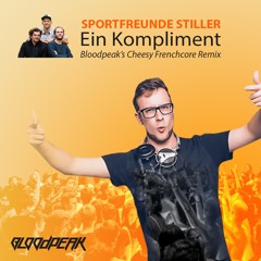 Sportfreunde Stiller - Ein Kompliment (Bloodpeak's Cheesy Frenchcore Remix)