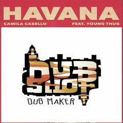 Havana - DubShot RMX (extented dub version)