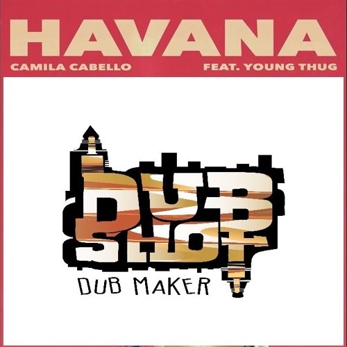 Havana - DubShot RMX (extented dub version)
