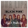 Download Kiss And Make Up - Dua Lipa & BLACKPINK Kiss And Make Up - Dua Lipa & BLACKPINK