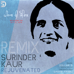 Akhian Ch Tu Wasda - Surinder Kaur Rejuvenated (Remix) Dollar D