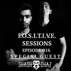 PS016 - AB+ presents P.O.S.I.T.I.V.E. SESSIONS - EPISODE.016 - Special Guest : "SHASH & CHAZ"