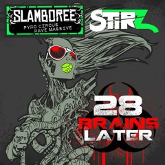 28 Brains Later (STIRZ Remix)- SLAMBOREE