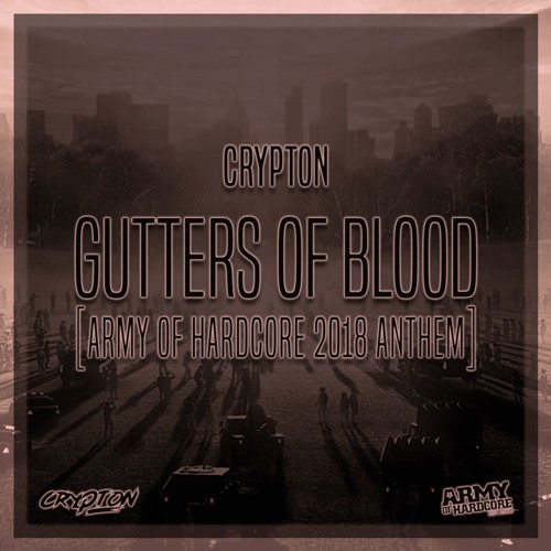 Crypton - Gutters Of Blood (Army Of Hardcore 2018 Anthem)