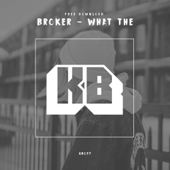 BROKER - What The // KLIMPERBOX KB057 FREE DOWNLOAD