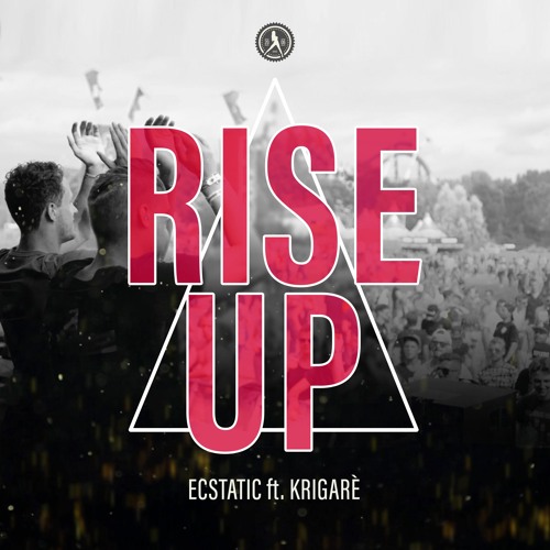 Ecstatic - Rise Up feat. Krigarè