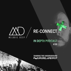 MELODIC DEEP IN DEPTH PODCAST #039 / RE-Connect (BE)