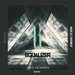 Equalizer - This Is My Bassline (NOLEJ Remix)
