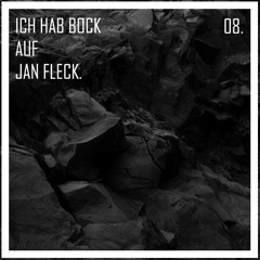 08. Ich Hab Bock auf Jan Fleck