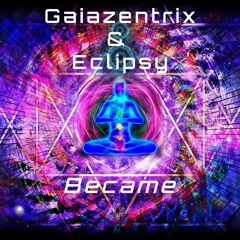 Gaiazentrix & Eclipsy - Became (TEASER)