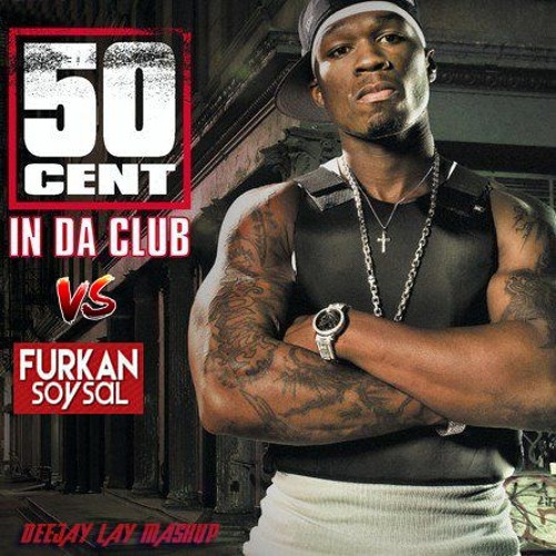 Furkan Soysal -Turkish Dance VS 50 Cent- In Da Club - Deejay Lay Acapella Mash