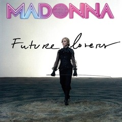Madonna - Future Lovers (Alex's Alternate Extended)