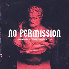 Soundgod X Runtown X Nasty C - No Permission (master)