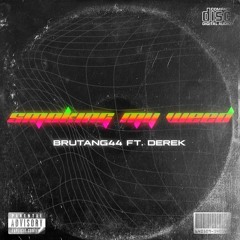 Brutang44 - Smoking My Weed ft. Derek (Prod. Guaxa)