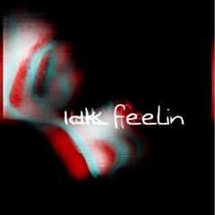 Idk Feelin' - Broadway Muse
