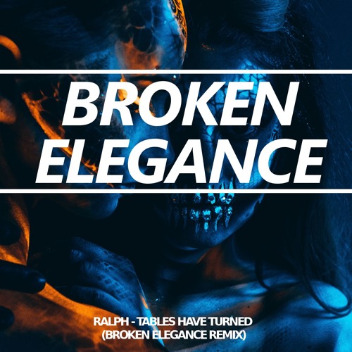 Stream Ralph Tables Have Turned (Broken Elegance Remix) by Broken