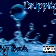 Drippity (Ft. Big Buck)[Prod. TKAY]