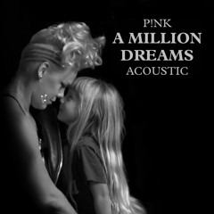 P!nk - A Million Dreams (Acoustic)