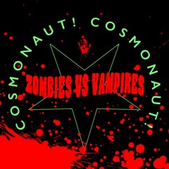 Cosmonaut! Cosmonaut! - Zombies vs Vampires - CR004