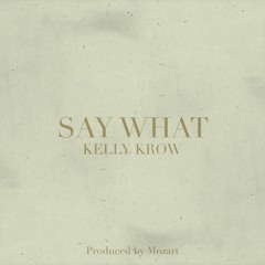 Say What (Prod. by Mozart)