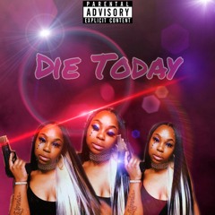 Die Today