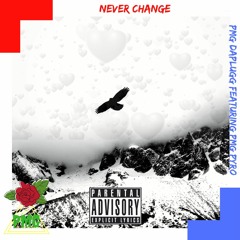 Never Change Feat  PMG Pyro