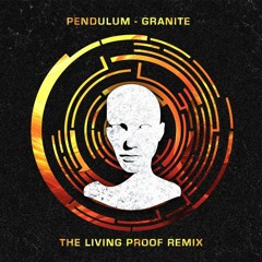 Pendulum - Granite (The Living Proof Remix)
