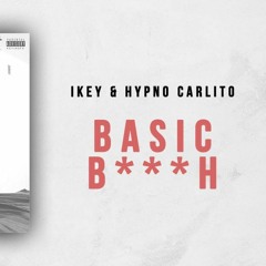 OTF IKey x Hypno Carlito - Basic Bitch