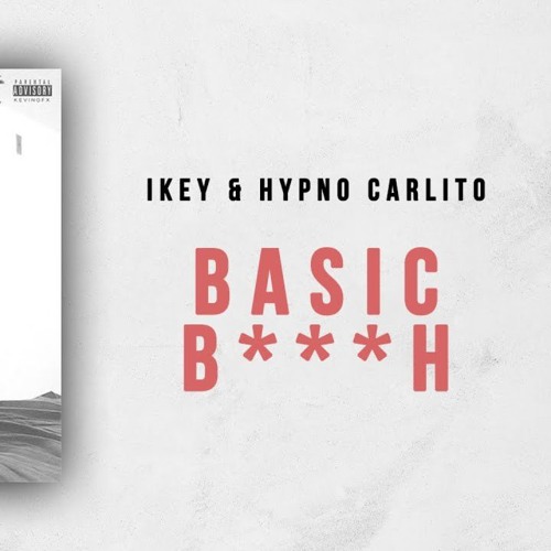 OTF IKey x Hypno Carlito - Basic Bitch