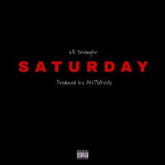 Saturday Prod. by AntDawg