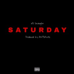 Saturday Prod. by AntDawg