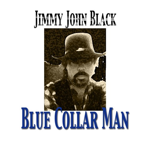 Stream Blue Collar Man Jimmy John Black by J.P. Charles Listen