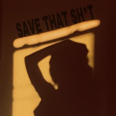 Save That Shit