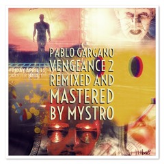 Pablo Gargano/Vengeance 2 remixed by Mystro/(https://soundcloud.com/mystrokk)/free download/