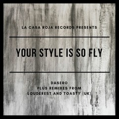 OUT NOW! On Beatport // Dasero - Your Style Is So Fly + Remixes // Preview