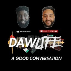 Good Conversation Curtiss King on #DAWLife | TheLetterLBeats + KD20MIL