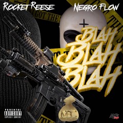 Rocket Rese ft Negro Flow - Blah Blah Blah