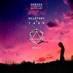odesza - white lies (gilletary x tars remix)