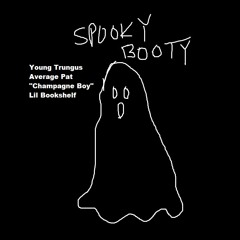 Spooky Booty (feat. Average Pat, "Champagne Boi" & lil bookshelf)