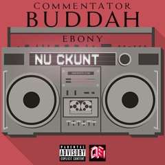 Nu Ckunt - Commentator Buddah Ebony