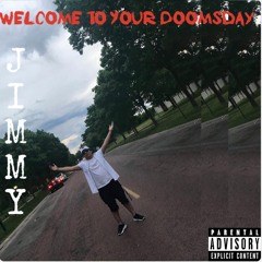 Welcome To Your Doomsday - Jimmy (Prod. Josh Petruccio)