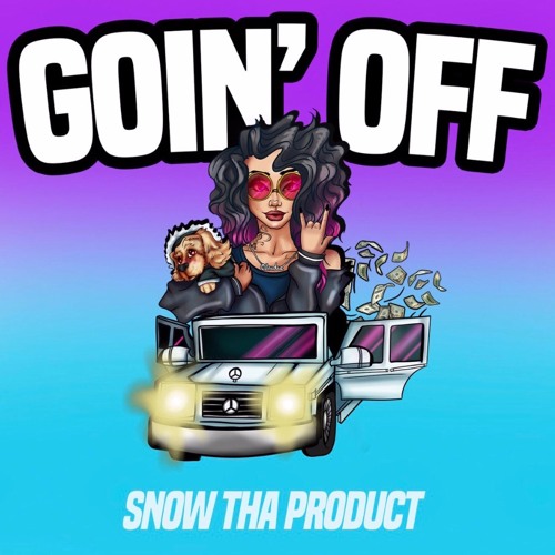 Snow Tha Product - Goin’ Off