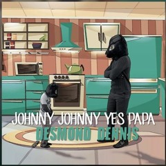 Johnny Johnny Yes Papa (R&B Remix)- Desmond Dennis