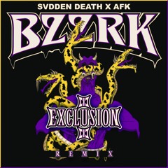 SVDDEN DEATH & AFK - BZZRK (EXCLUSION REMIX)