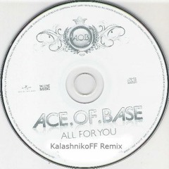 Ace of Base - All for you (KalashnikoFF remix)