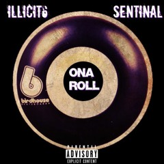 Illicit6 Ft Sentinal - Ona Roll