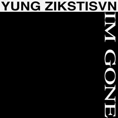 Im Gone Ft. Plinli (Prod By. Yung Zikstisvn)