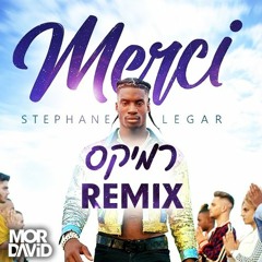 Stephane Legar - Merci - Mor David Remix | סטפן לגר - מרסי - מור דוד רמיקס