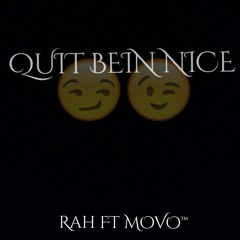 Quit Bein Nice (Prod. BlackXipher)