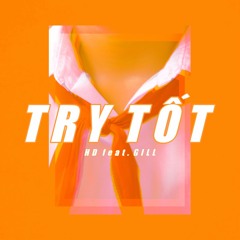 Try Tốt - Coldzy (feat. Gill)